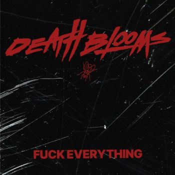 Death Blooms - Fuck Everything (EP) (2021)