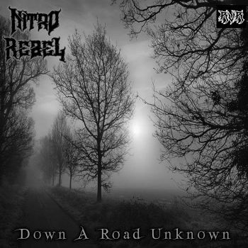 Nitro Rebel - Down a Road Unknown (2021)