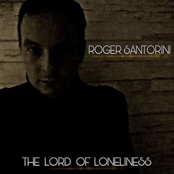 Roger Santorini - The Lord Of Loneliness (2021) 