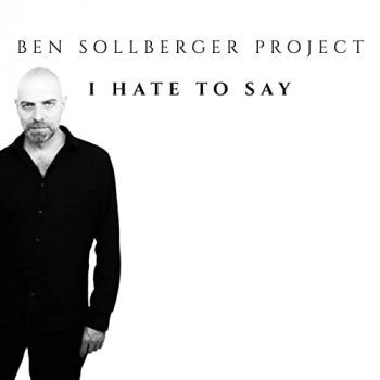 Ben Sollberger Project - I Hate To Say (2021)