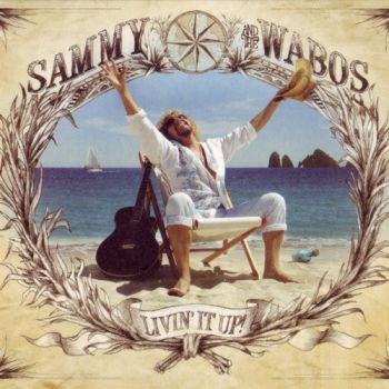 Sammy Hagar And The Wabos - Livin' It Up! (2006)