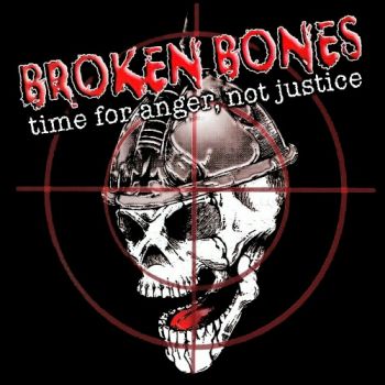 Broken Bones - Time For Anger, Not Justice (2005)