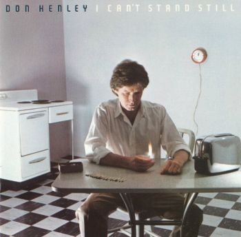 Don Henley - I Can't Stand Still (1982)