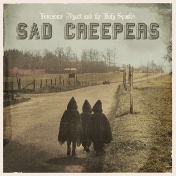 Lonesome Wyatt and the Holy Spooks - Sad Creepers [EP] (2017)