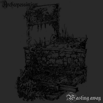 Archeopessimism - Wasting Away (2021)