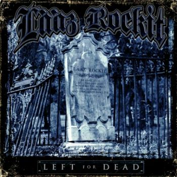 Laaz Rockit - Left For Dead (2008)