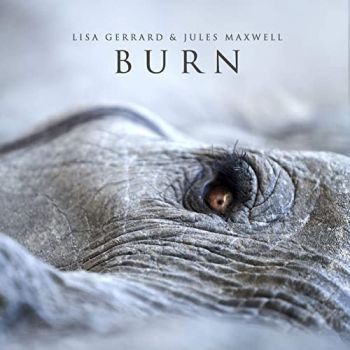 Lisa Gerrard & Jules Maxwell - Burn (2021)