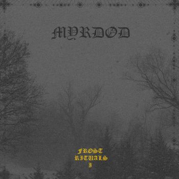 Myrdod - Frost Rituals I (2021)