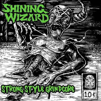 Shining Wizard - Strong Style Grindcore (2021)