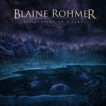 Blaine Rohmer - Reflections on a Lake (2021)