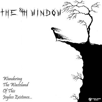 The 8th Window - Wandering the Wasteland of This Joyless Existence... (2021)