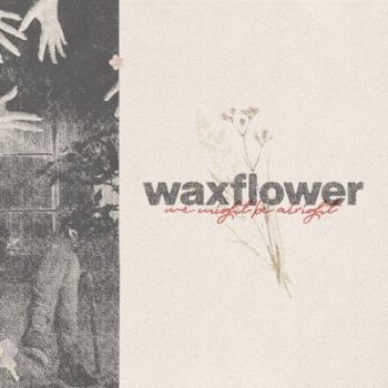 Waxflower - We Might Be Alright (EP) (2021)