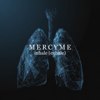 MercyMe - Inhale (Exhale) (2021)
