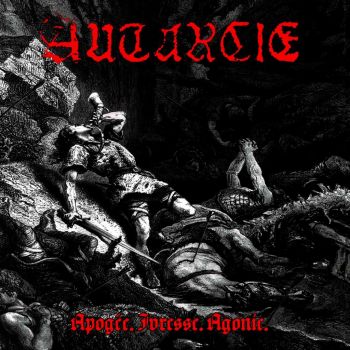 Autarcie - Apogee.Ivresse.Agonie (2021)