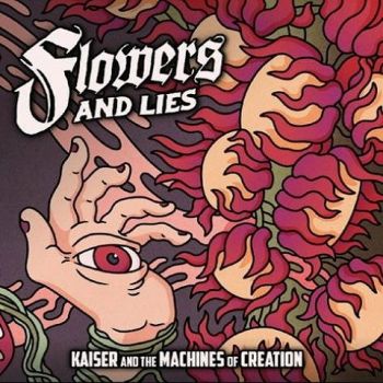 Kaiser And The Machines Of Creation - Flowers And Lies (2020) 