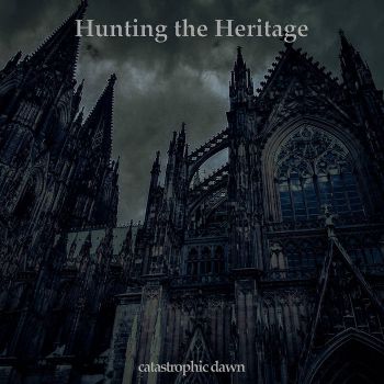 Hunting the Heritage - Catastrophic Dawn (2021)