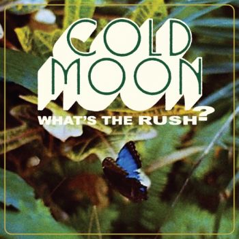 Cold Moon - What's the Rush (2021)