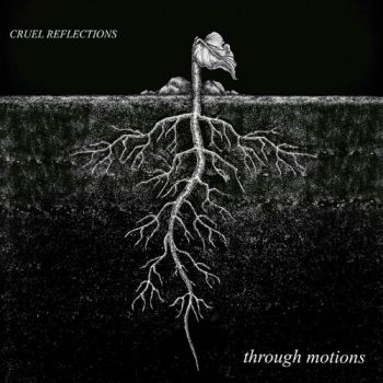 Cruel Reflections - Through Motions (2021)