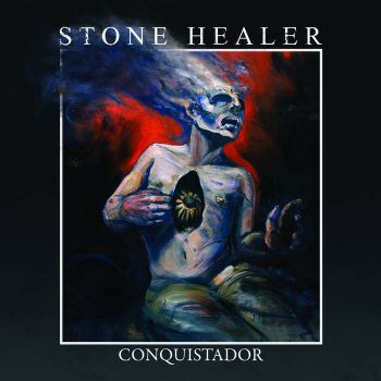 Stone Healer - Conquistador (2021)