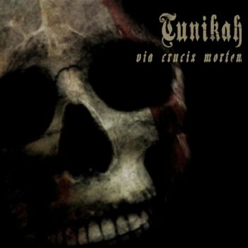 Tunikah - Via Crucix Mortem (2021)