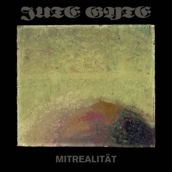 Jute Gyte - Mitrealitat (2021)