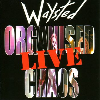 Waysted - Organised Chaos ... Live (2007)