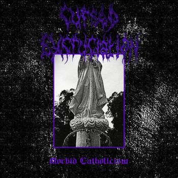 Cursed Excruciation - Morbid Catholicism (2021)