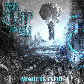Eat Shit and Die - Absolute Enemy (2021)