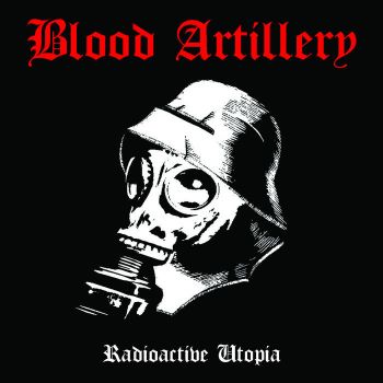 Blood Artillery - Radioactive Utopia (2021)