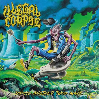 Illegal Corpse - Riding Another Toxic Wave (2021)