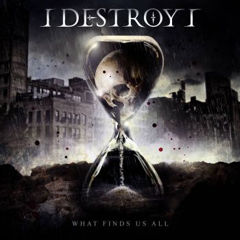 I Destroy I - What Finds Us All (2021)