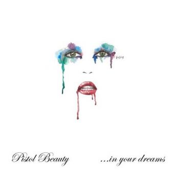 Pistol Beauty - ...In Your Dreams (2021)