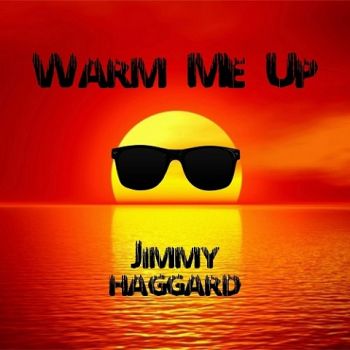 Jimmy Haggard - Warm Me Up (2021)