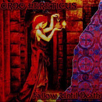 Ordo Hereticus - Fallow Until Death (2021)