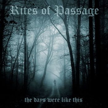 Rites Of Passage - The Days Were Like This (2021)