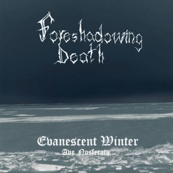 Foreshadowing Death - Evanescent Winter...Ave Nosferatu (2021)