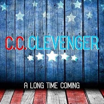 C.C. Clevenger - A Long Time Coming (2021)