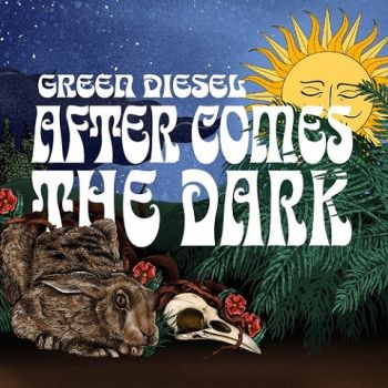 Green Diesel - After Comes the Dark (2021)