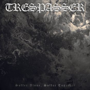 Trespasser - Suffer Alone, Suffer Together [EP] (2017)