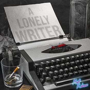 Matt Robinson - A Lonely Writer (2021)