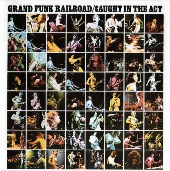 Grand Funk Railroad - Caught In The Act (1975)