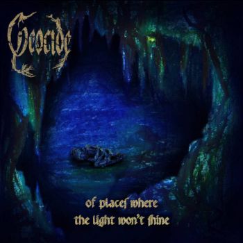 Geocide - Of Places Where the Light Won't Shine (2021)