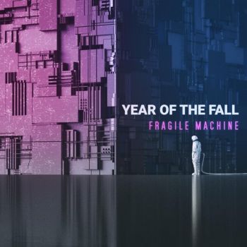 Year Of The Fall - Fragile Machine (2021)