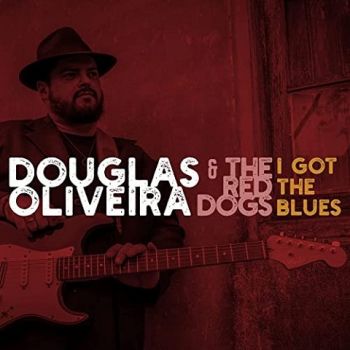 Douglas Oliveira & the Red Dogs - I Got the Blues (2021)