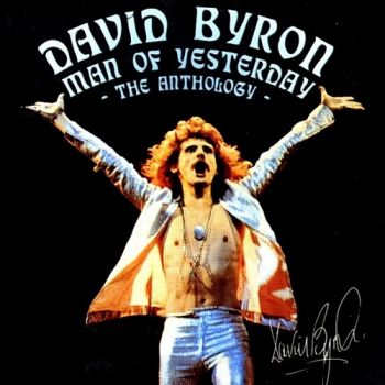 David Byron - Man Of Yesterday: The Anthology (2005)