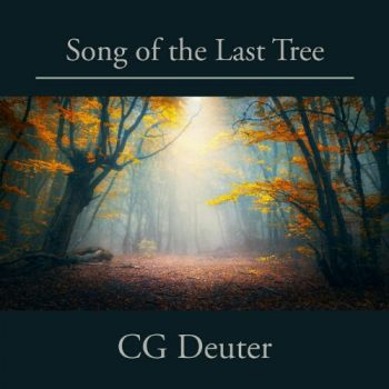 CG Deuter - Song Of The Last Tree (2021)