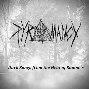 Pyromancy - Dark Songs from the Heat of Summer (2021)