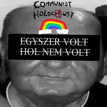 Communist Holocaust - Egyszer Volt, Hol Nem Volt (2021)