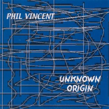 Phil Vincent - Unknown Origin (2005)