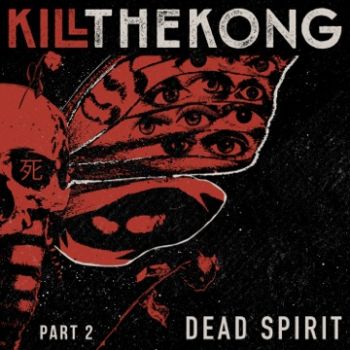 Kill the Kong - Dead Spirit, Pt. 2 (EP) (2021)